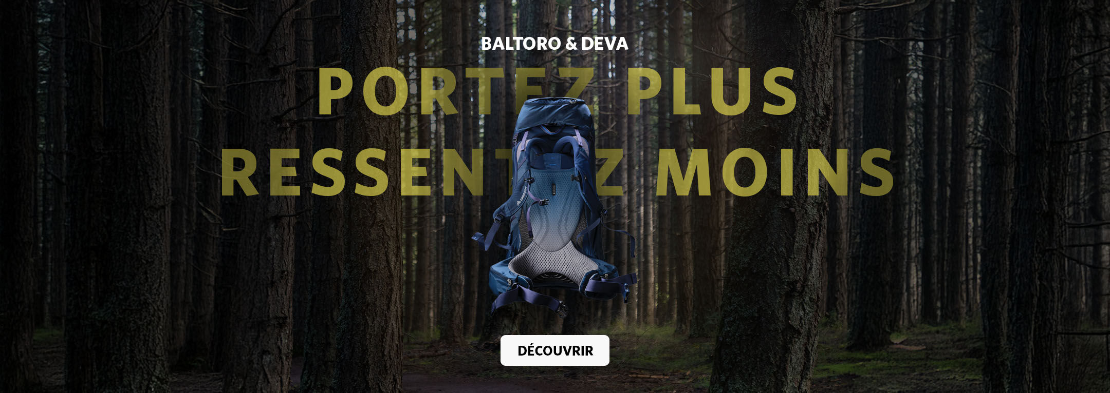 Nouveaux sacs &agrave; dos Baltoro & Deva. Portez plus, ressentez moins.